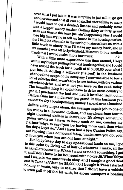 OVeX What I put into it. It was 1  tempting to just sell it, go get another oo  to  How and do tall over again, But after selling so many I’would have b  to keep cash on me, causing my Partner Yahya to say; “yoy be having more cash then what ﬂwdnwbonda"mxmm.mcmnhlmlﬂ- mxhnmgl’m.mwfehn,“mmmmww GUR On you when you are out here at night” Butlonly keep day to day operational funds on me, I got to Ihilpeilﬂbylivingoﬂofhﬂ[nlwhm.rlmlh,ﬂlﬂw bmk(nﬂmhmma.%.nlm«mwmmﬂw-lw it,and I don’t have to be bothered with no credit. WhenYahya u...nomcyduhopmdlc-\-qhuwwd’ﬂ m-mvmmvsmhru.omoo,lbouqm it. Then I started  